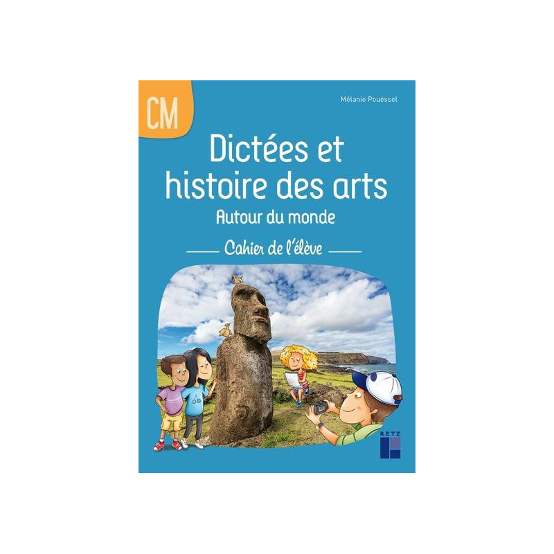 Dictees et histoire des arts autour du monde cm cahier de l'eleve