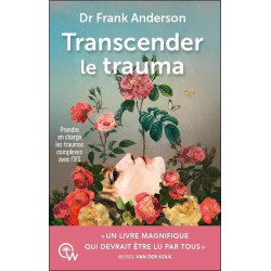 Transcender le trauma :...