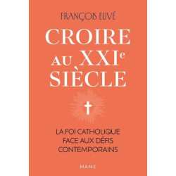 Croire au XXIe siècle : La...